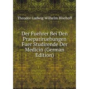   Der Medicin (German Edition): Theodor Ludwig Wilhelm Bischoff: Books