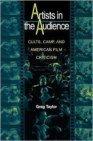 Artists in the Audience: Cults, Camp, and American Film Criticism 
