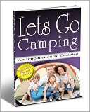 Lets Go Camping: An Introduction To Camping