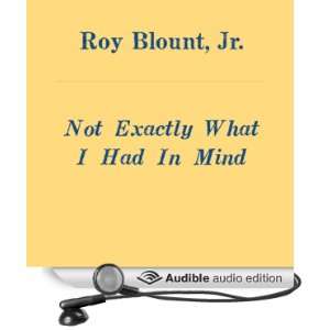   Exactly What I Had in Mind (Audible Audio Edition) Roy Blount Books
