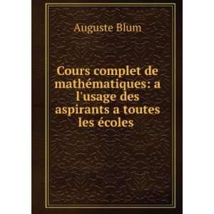   aspirants a toutes les Ã©coles .: Auguste Blum:  Books