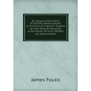   in the House of Lords. Written, pro bono publico James Foulis Books
