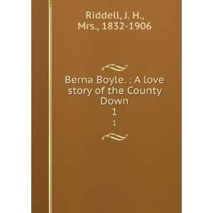    Berna Boyle A Love Story of the County Down. J. H. Riddell Books