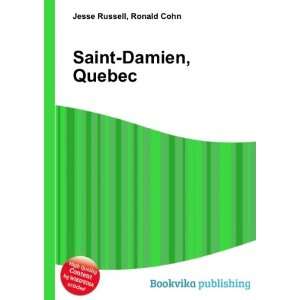  Saint Damien, Quebec: Ronald Cohn Jesse Russell: Books