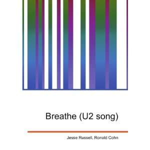  Breathe (U2 song) Ronald Cohn Jesse Russell Books