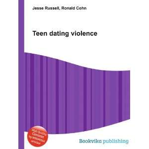 Teen dating violence: Ronald Cohn Jesse Russell:  Books
