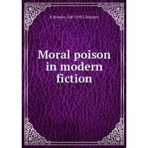   : Moral poison in modern fiction: R Brimley 1867 1932 Johnson: Books