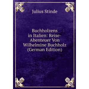   Von Wilhelmine Buchholz (German Edition): Julius Stinde: Books