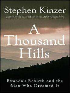 Thousand Hills Rwandas Rebirth and the Man Who Drea 9781400107810 