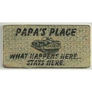 Plate Wood Sign Saying, PAPAS PLACE WHAT HAPPENS HERE STAYS HERE 