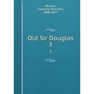  Old Sir Douglas Caroline Sheridan Norton Books