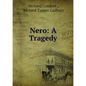    Nero A Tragedy Richard Tapper Cadbury Richard Comfort  Books