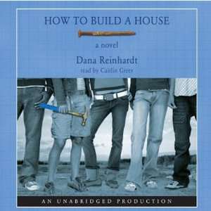   House (Audible Audio Edition): Dana Reinhardt, Caitlin Greer: Books