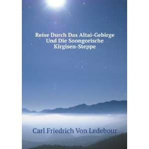  Die Soongorische Kirgisen Steppe Carl Friedrich Von Ledebour Books