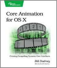 Core Animation for Mac OS X and the iPhone: Creating Compelling 