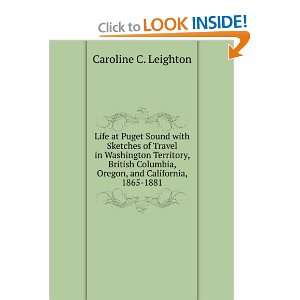   and California, 1865 1881 (9785876811059) Caroline C. Leighton Books
