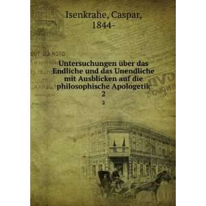   auf die philosophische Apologetik. 2: Caspar, 1844  Isenkrahe: Books