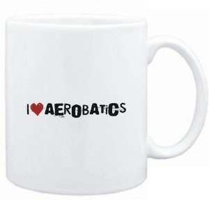  Mug White  Aerobatics I LOVE Aerobatics URBAN STYLE 