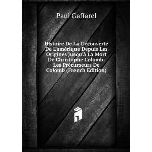    Les PrÃ©curseurs De Colomb (French Edition) Paul Gaffarel Books