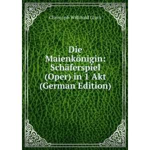   (Oper) in 1 Akt (German Edition) Christoph Willibald Gluck Books