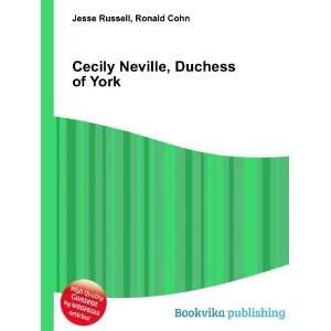    Cecily Neville, Duchess of York: Ronald Cohn Jesse Russell: Books