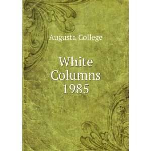  White Columns. 1985 Augusta College Books