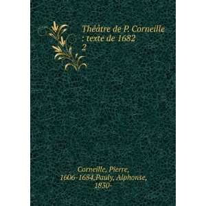   de 1682. 2 Pierre, 1606 1684,Pauly, Alphonse, 1830  Corneille Books