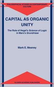 Capital as Organic Unity The Role of Hegels Science of Logic in Marx 