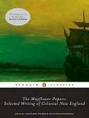   The Mayflower Papers Selected Writings of Colonial New England 