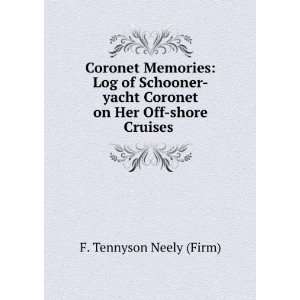   Coronet on Her Off shore Cruises . F. Tennyson Neely (Firm) Books