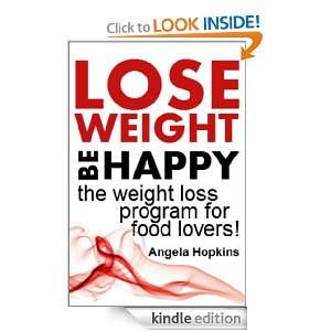 LOSE WEIGHT   BE HAPPY the weight loss program for food lovers (The 