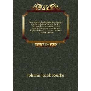   . Variorum ., Volume 10 (Latin Edition) Johann Jacob Reiske Books