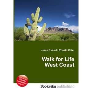  Walk for Life West Coast: Ronald Cohn Jesse Russell: Books