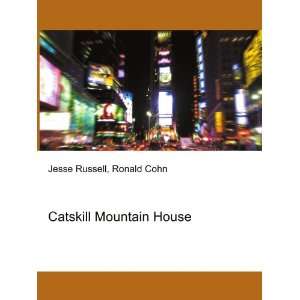  Catskill Mountain House: Ronald Cohn Jesse Russell: Books