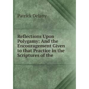   to that Practice in the Scriptures of the . Patrick Delany Books