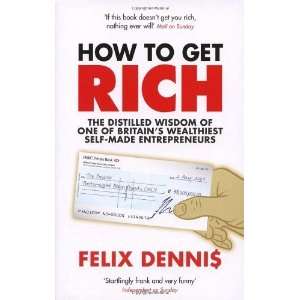  How To Get Rich [Paperback] Felix Dennis Books
