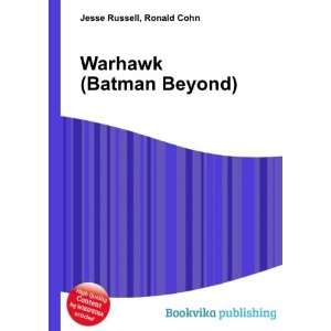  Warhawk (Batman Beyond) Ronald Cohn Jesse Russell Books