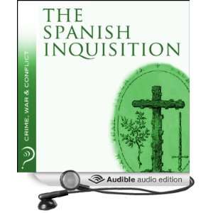 The Spanish Inquisition Crime, War & Conflict [Unabridged] [Audible 