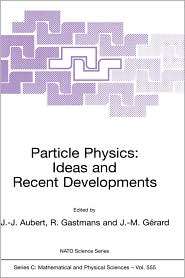 Particle Physics Ideas and Recent Developments, (079236435X), Jean 