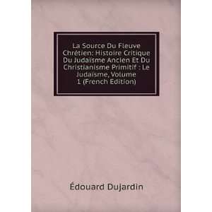   Le JudaÃ¯sme, Volume 1 (French Edition) Ã?douard Dujardin Books