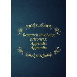  Research involving prisoners Appendix. Appendix United 