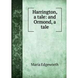    Harrington, a tale and Ormond, a tale Maria Edgeworth Books