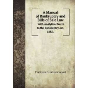   Notes to the Bankruptcy Act, 1883 . Jonathan Edmondson Joel Books