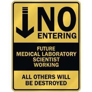   NO ENTERING FUTURE MEDICAL LABORATORY SCIENTIST WORKING 