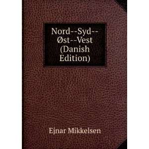    Nord  Syd  Ã?st  Vest (Danish Edition) Ejnar Mikkelsen Books