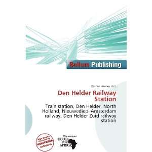  Den Helder Railway Station (9786136586205) Othniel Hermes Books