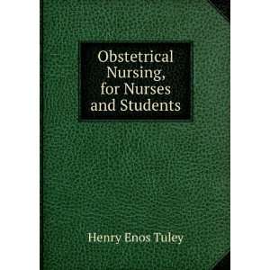   Obstetrical Nursing, for Nurses and Students Henry Enos Tuley Books