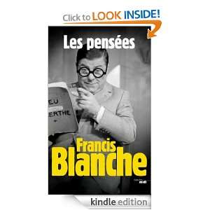 Les Pensées de Francis Blanche (French Edition): Francis BLANCHE 