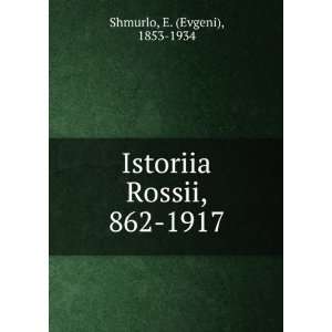   862 1917 (in Russian language) E. (Evgeni), 1853 1934 Shmurlo Books