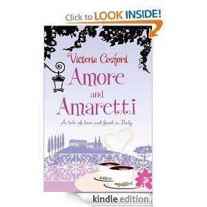 Amore and Amaretti A tale of love and food in Italy Victoria Cosford 